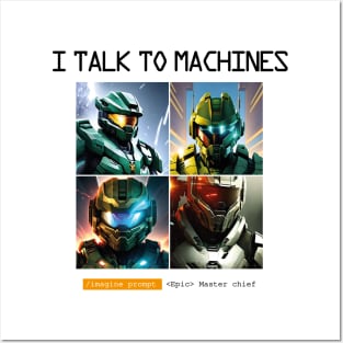 I TALK TO MACHINES - Master chief - Prompt - Artificial Intelligence v1 W Posters and Art